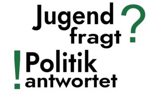 Jugend fragt - Politik antwortet!